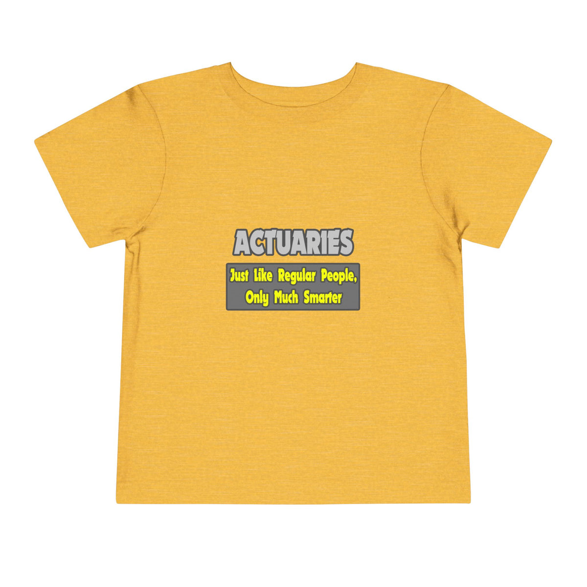 Actuaries...Smarter - Toddler Short Sleeve Tee