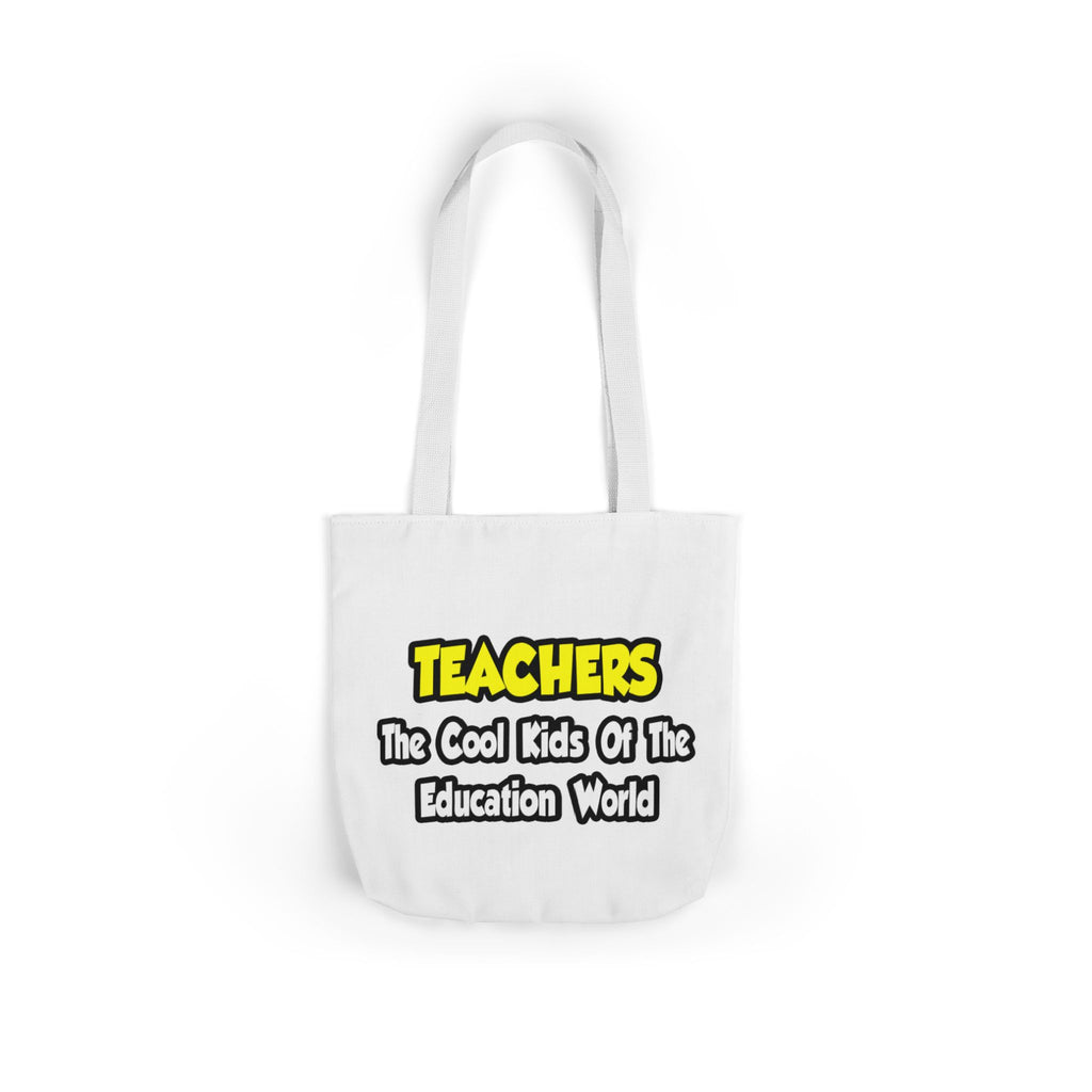 Teachers...Cool Kids of Education World - Canvas Tote Bag, 5-Color Straps