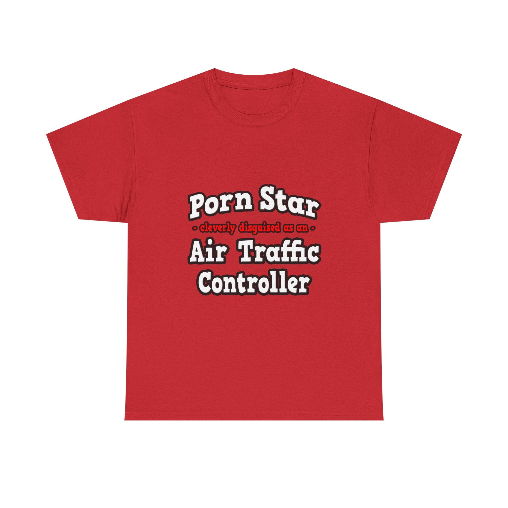 Porn Star...Air Traffic Controller - Unisex Heavy Cotton Tee