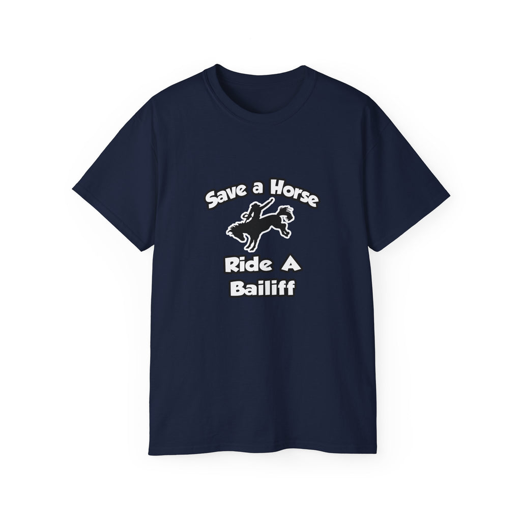 Save a Horse, Ride a Bailiff - Unisex Ultra Cotton Tee