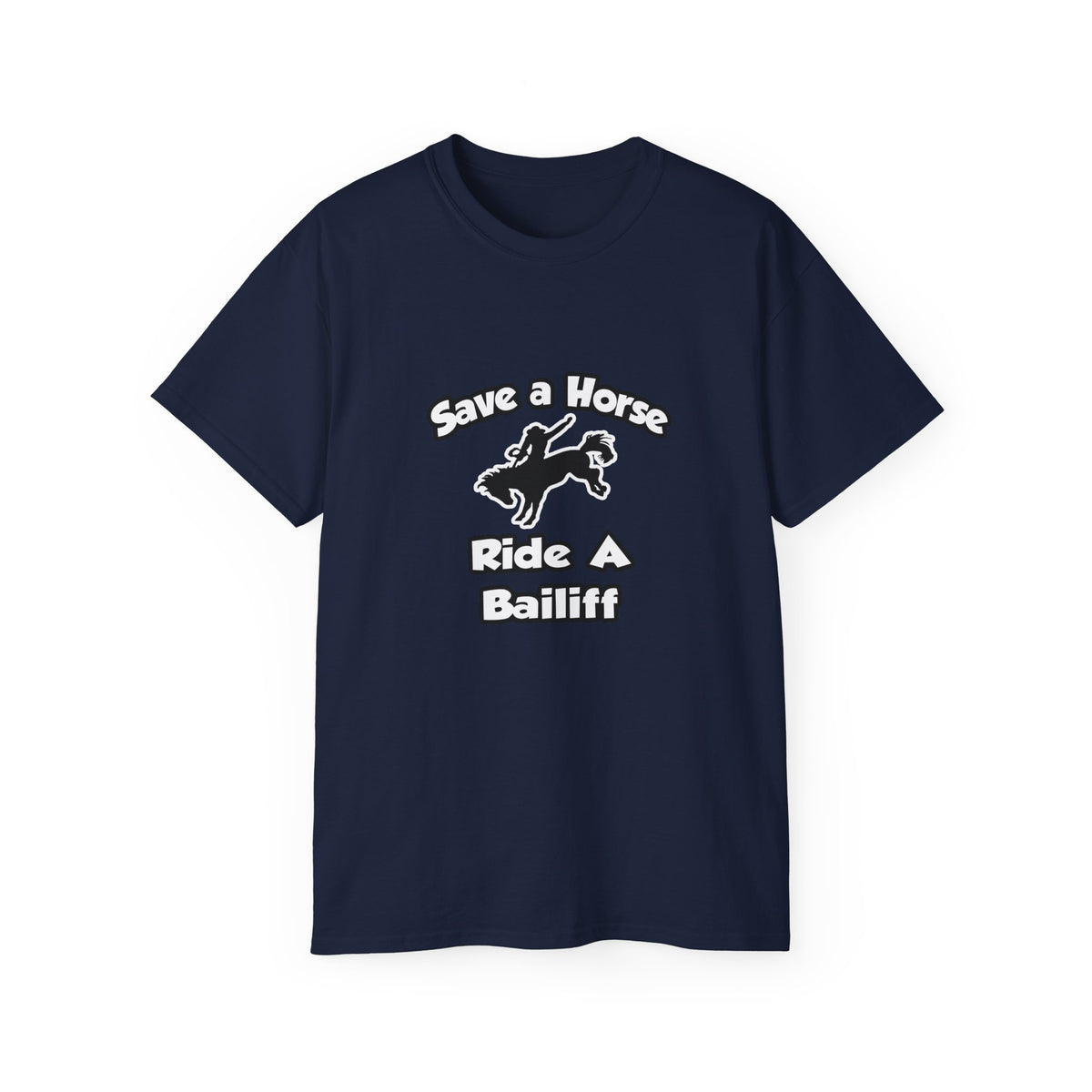 Save a Horse, Ride a Bailiff - Unisex Ultra Cotton Tee