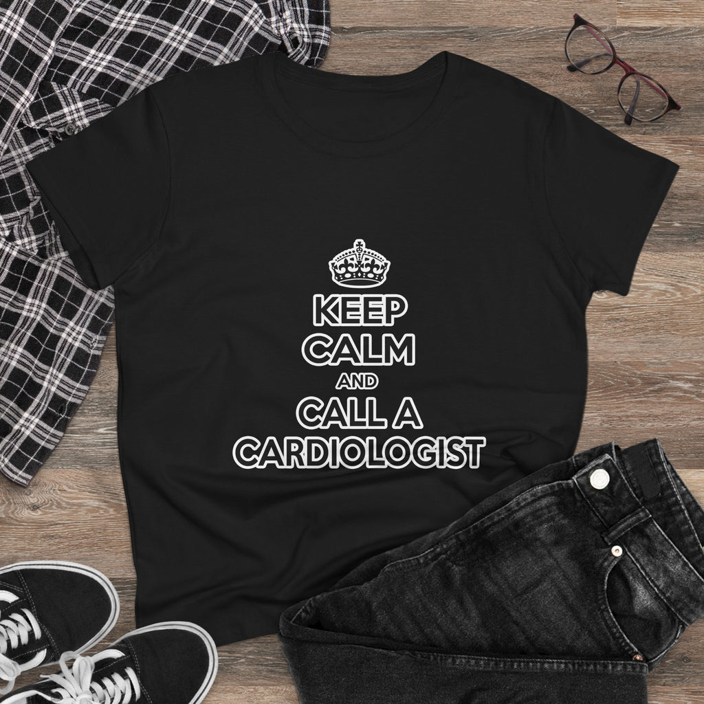Keep Calm and Call a Cardiologist - Women's Midweight Cotton Tee