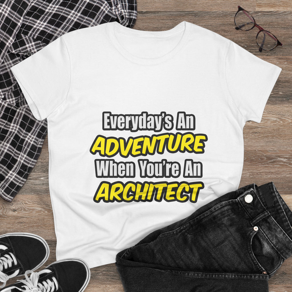 Everyday's An Adventure...Architect - Women's Midweight Cotton Tee