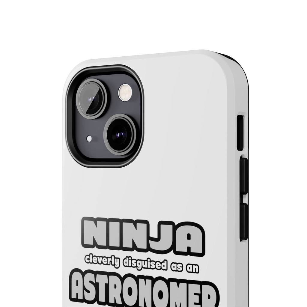 Ninja Cleverly Disguised As An Astronomer - Tough Phone Cases