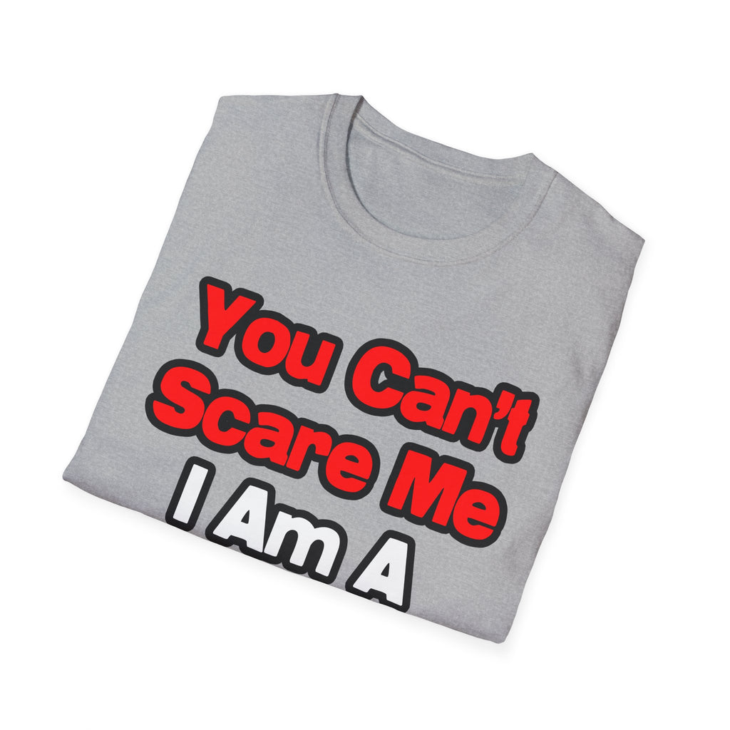 You Can't Scare Me...Doctor - Unisex Softstyle T-Shirt