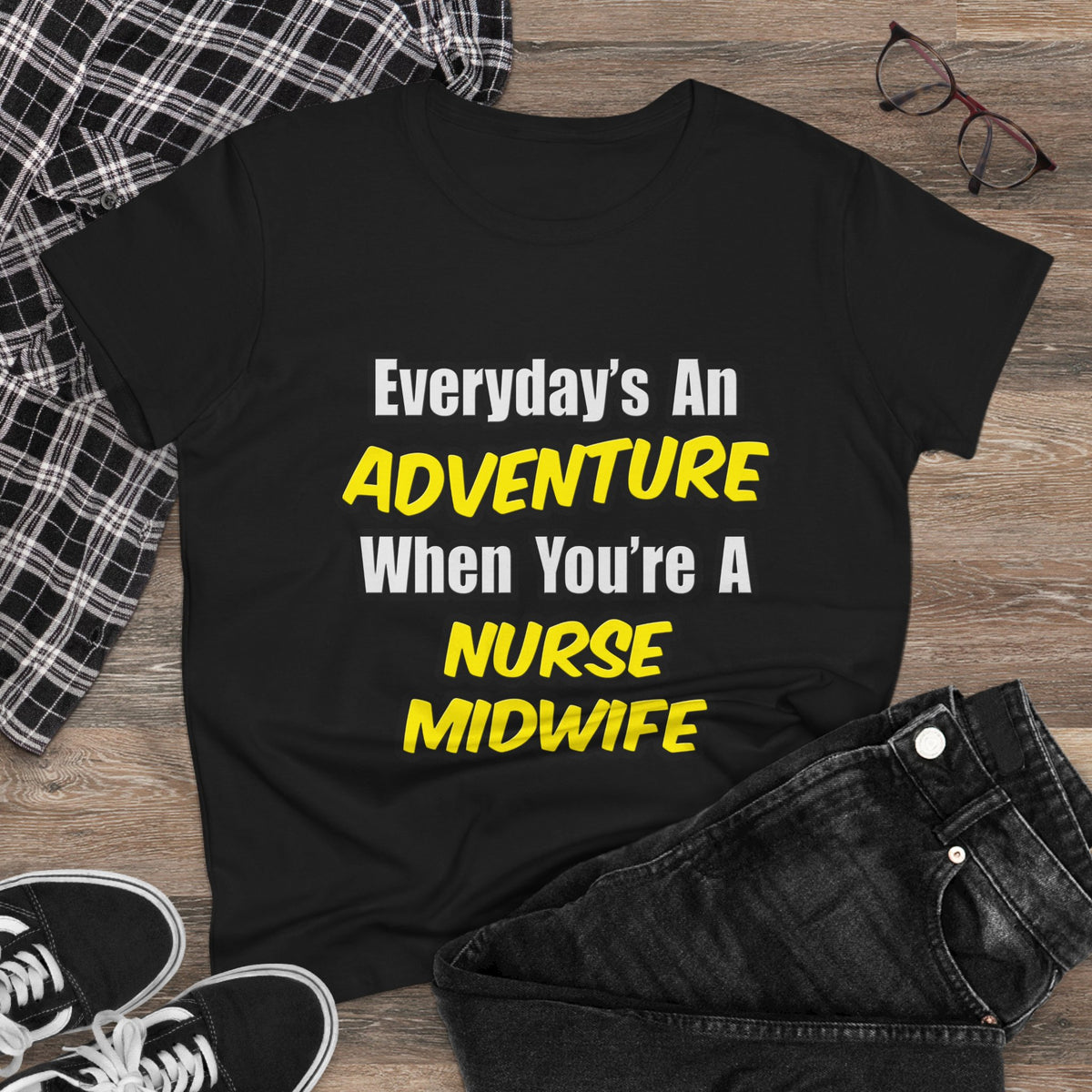 Everyday's An Adventure .. Nurse Midwife - Women's Midweight Cotton Tee