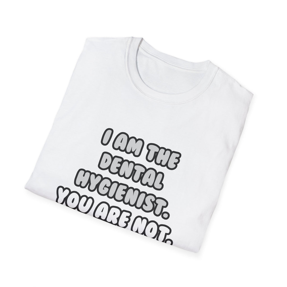 Deal With It ... Funny Dental Hygienist - Unisex Softstyle T-Shirt