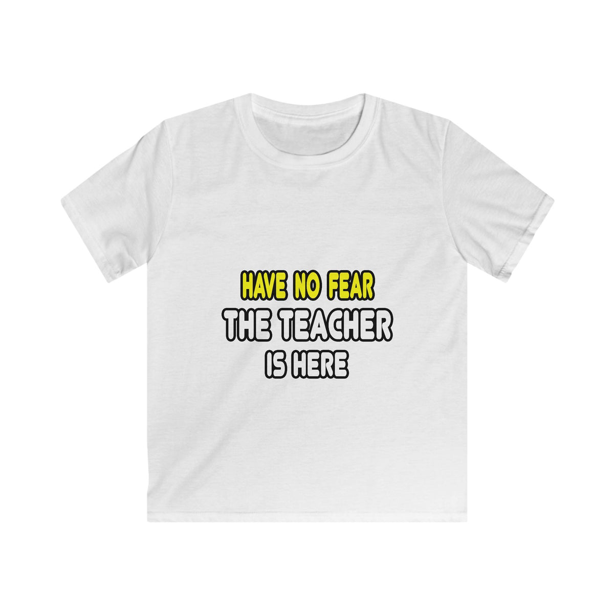 Have No Fear, The Teacher Is Here - Kids Softstyle Tee