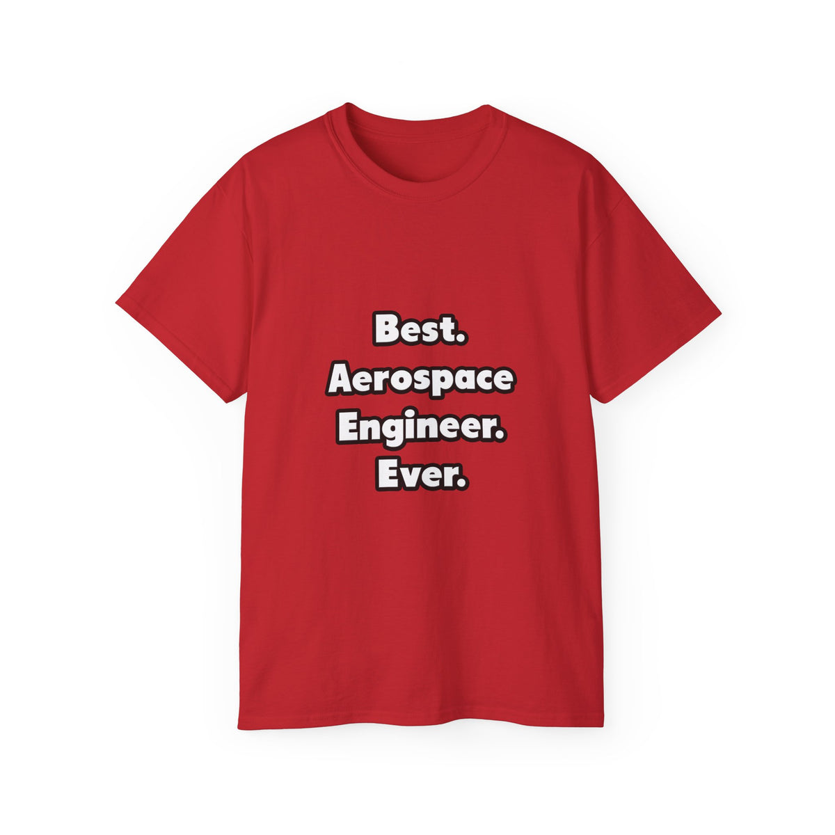 Best. Aerospace Engineer. Ever - Unisex Ultra Cotton Tee