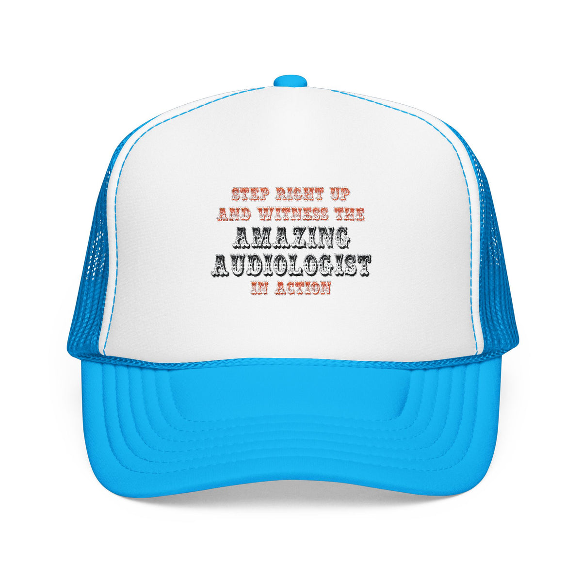 Amazing Audiologist In Action - Foam Trucker Hat