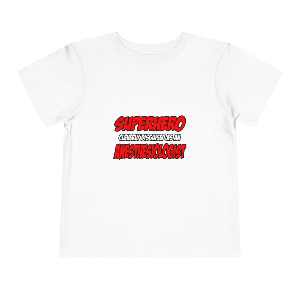 Superhero...Anesthesiologist - Toddler Short Sleeve Tee