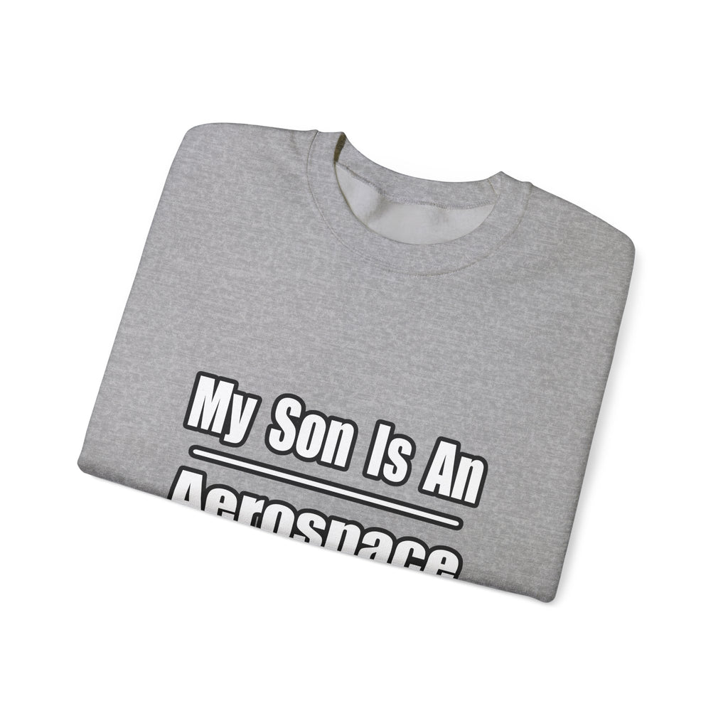 My Son Is An Aerospace Engineer - Unisex Heavy Blend™ Crewneck Sweatshirt