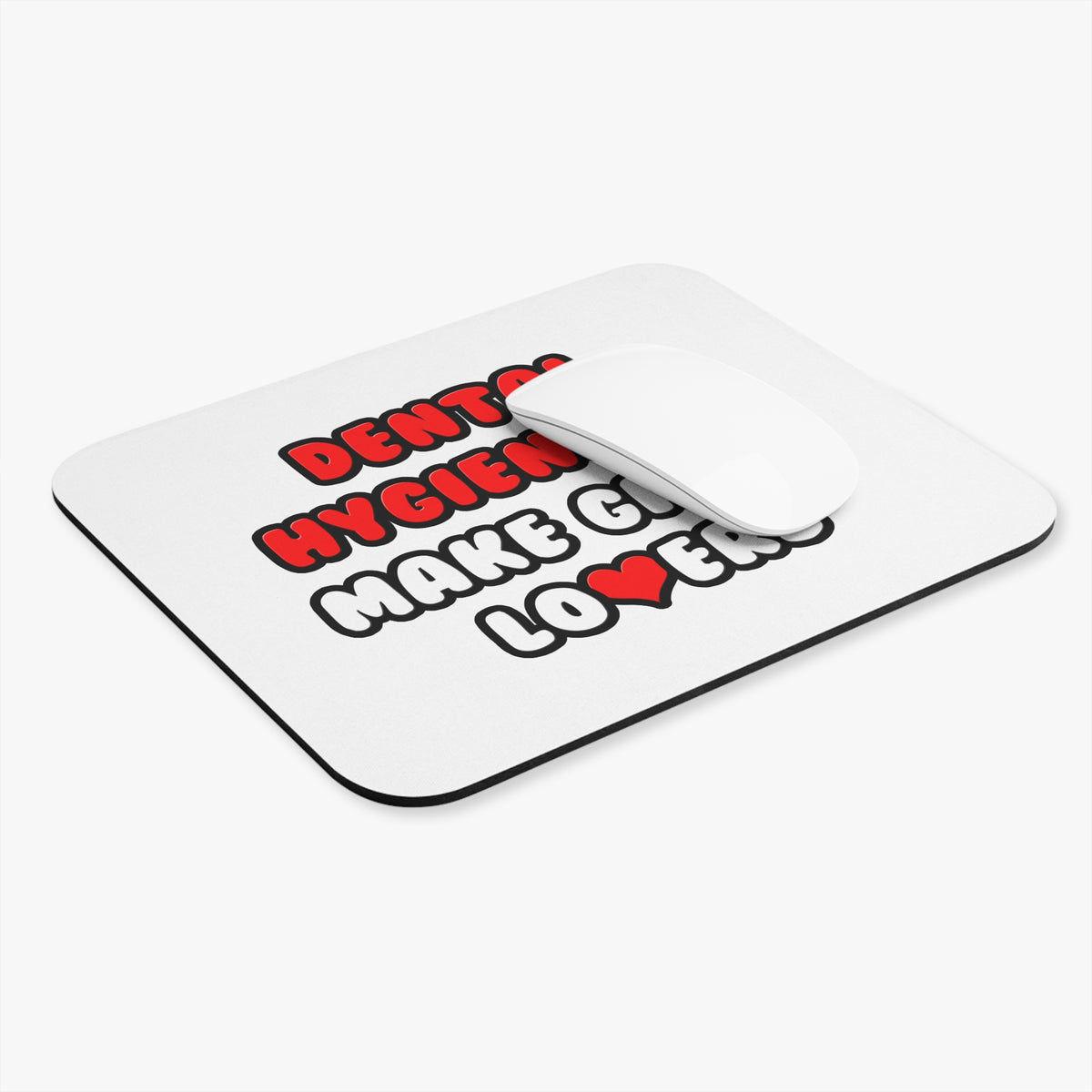 Dental Hygienists Make Great Lovers - Mouse Pad (Rectangle)