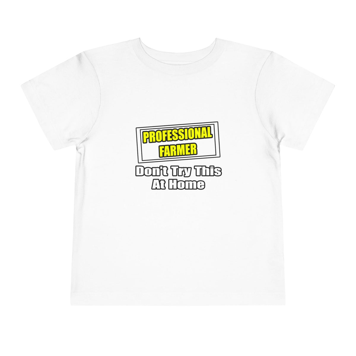 Professional Farmer...Don't Try This At Home - Toddler Short Sleeve Tee