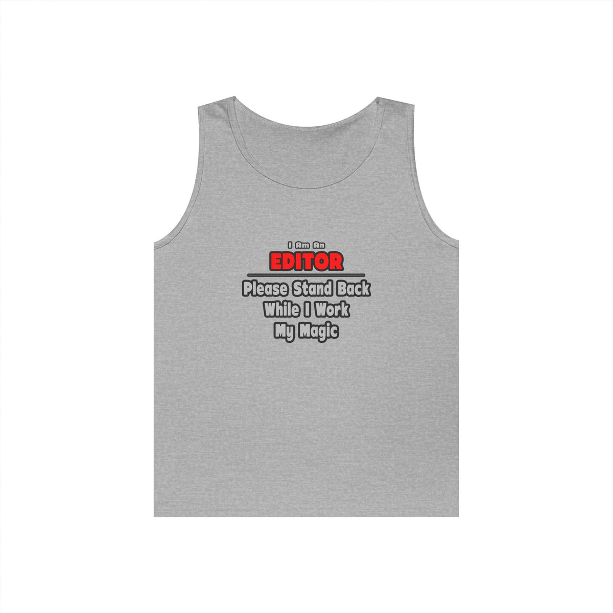 Editor ... Stand Back ... Work My Magic - Unisex Heavy Cotton Tank Top