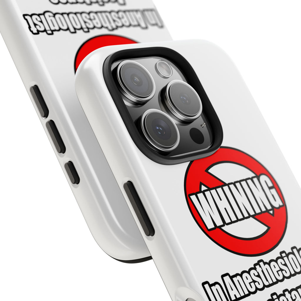 No Whining In Anesthesiologist Assistance - Tough Phone Cases
