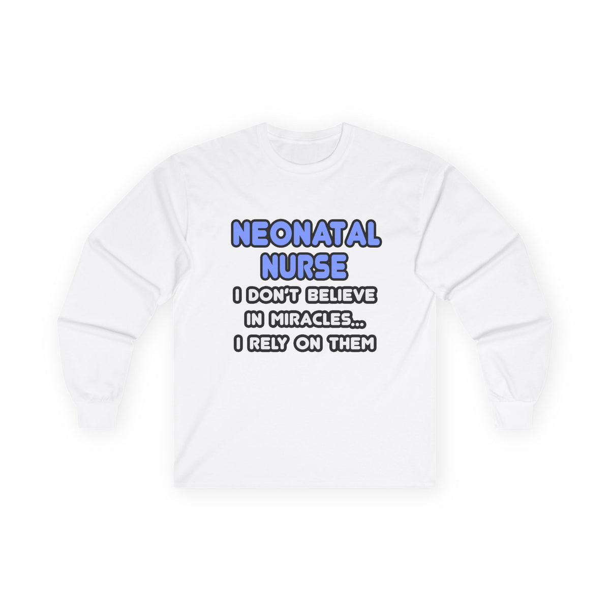 Miracles and Neonatal Nurses - Unisex Ultra Cotton Long Sleeve Tee