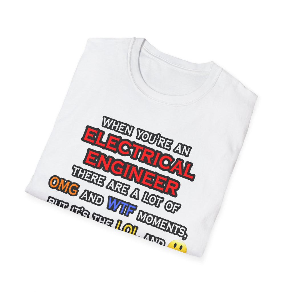 Funny Electrical Engineer ... OMG WTF LOL - Unisex Softstyle T-Shirt