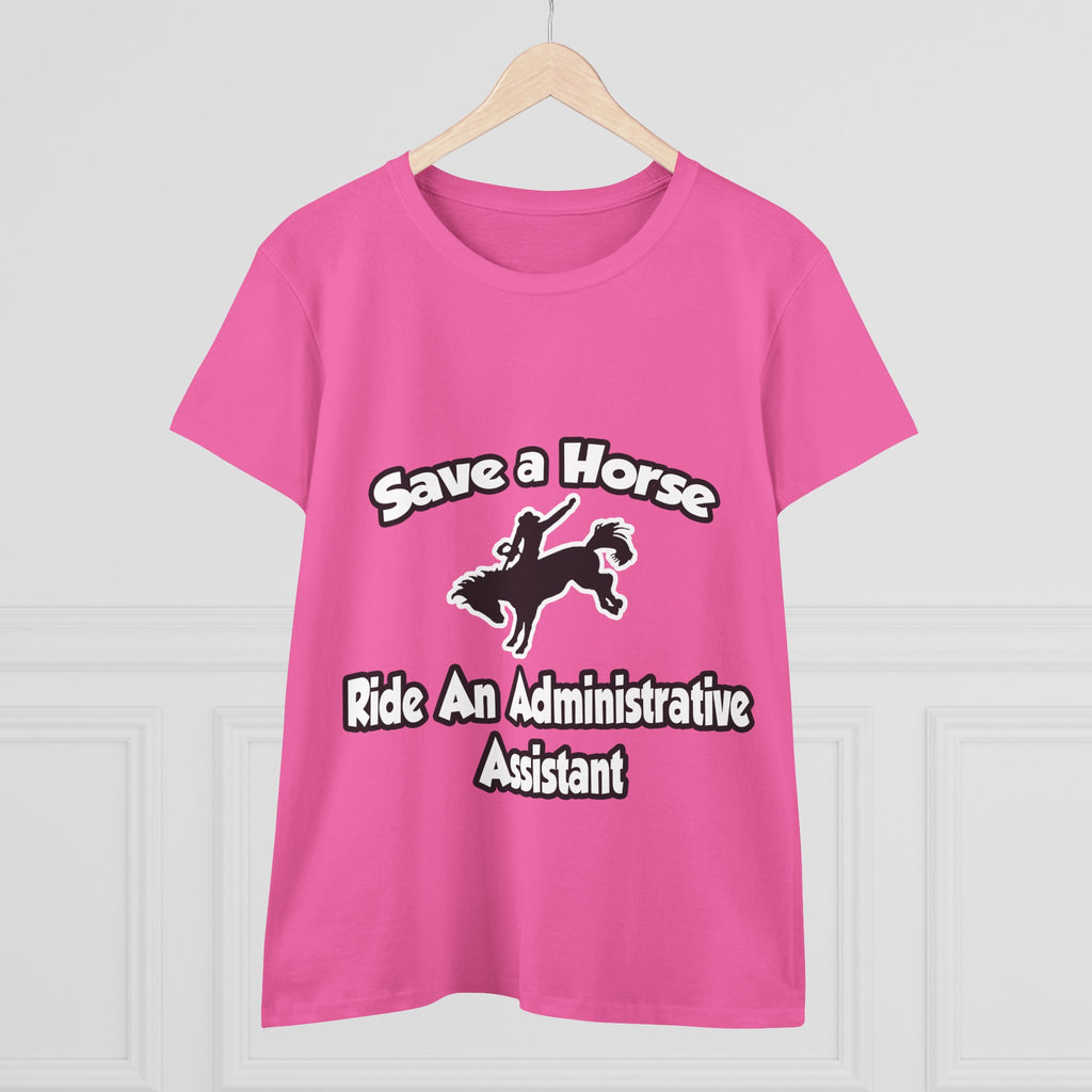 Save a Horse, Ride an Administrative Assistant - Women's Midweight Cotton Tee