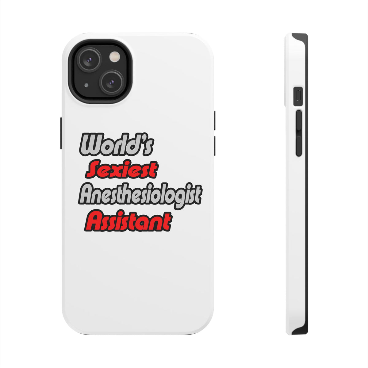 World's Sexiest Anesthesiologist Assistant - Tough Phone Cases