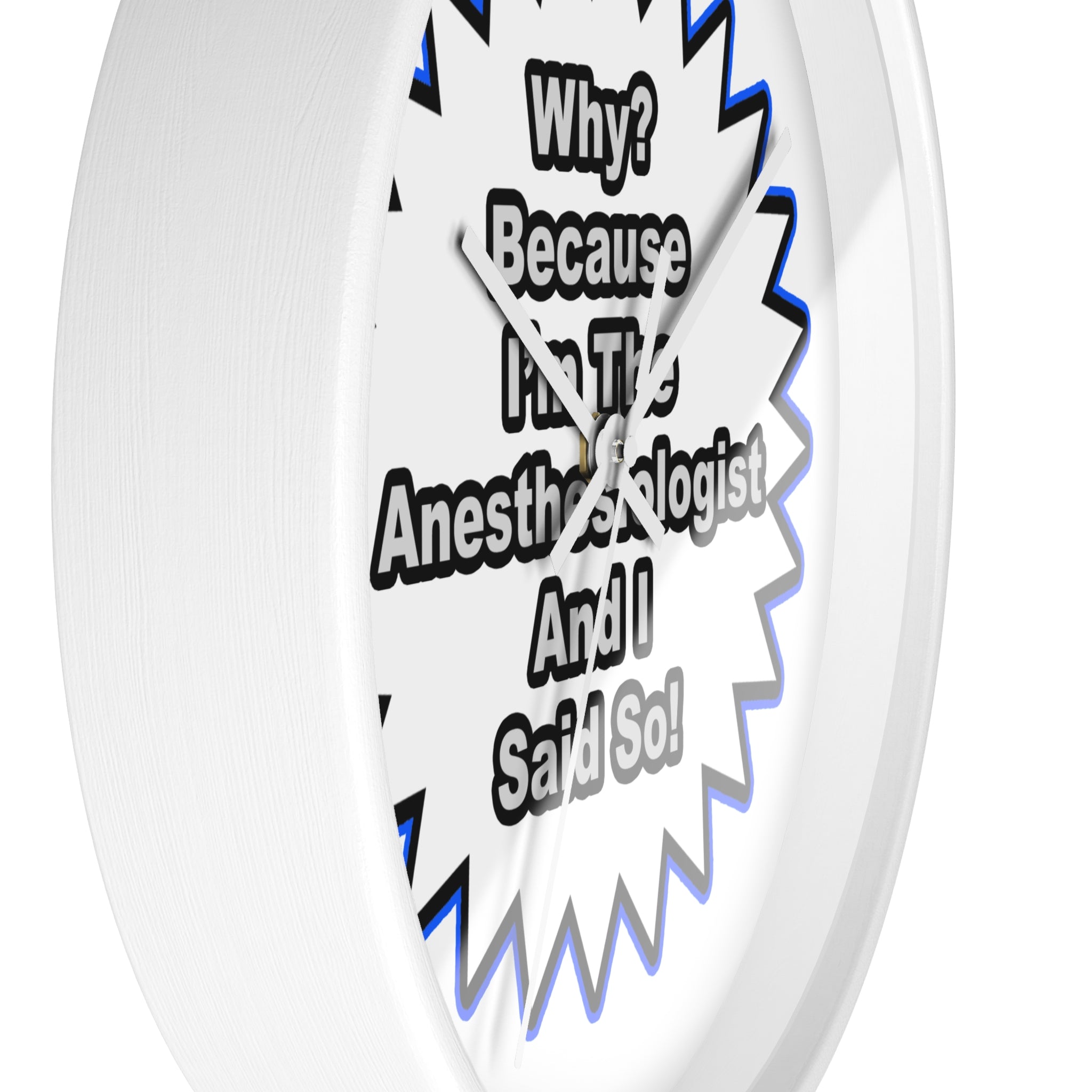 Anesthesiologist...Because I Said So - Wall Clock