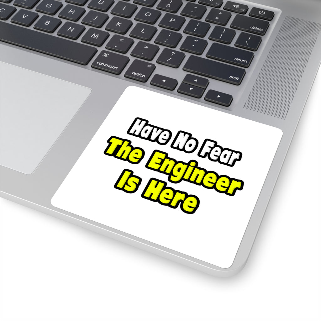 No Fear, The Engineer Is Here - Square Stickers