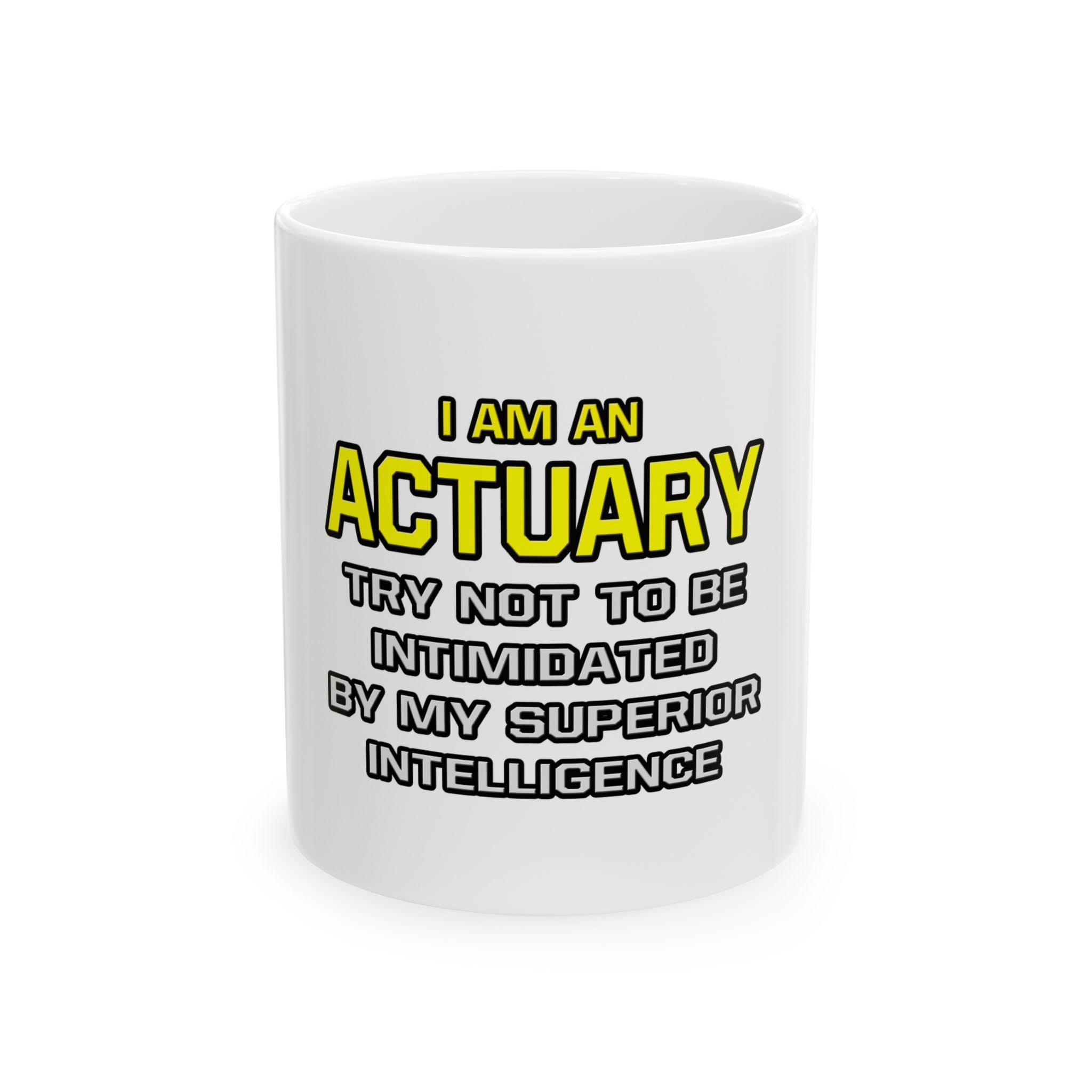 Actuary...Superior Intelligence - Ceramic Mug, (11oz, 15oz)