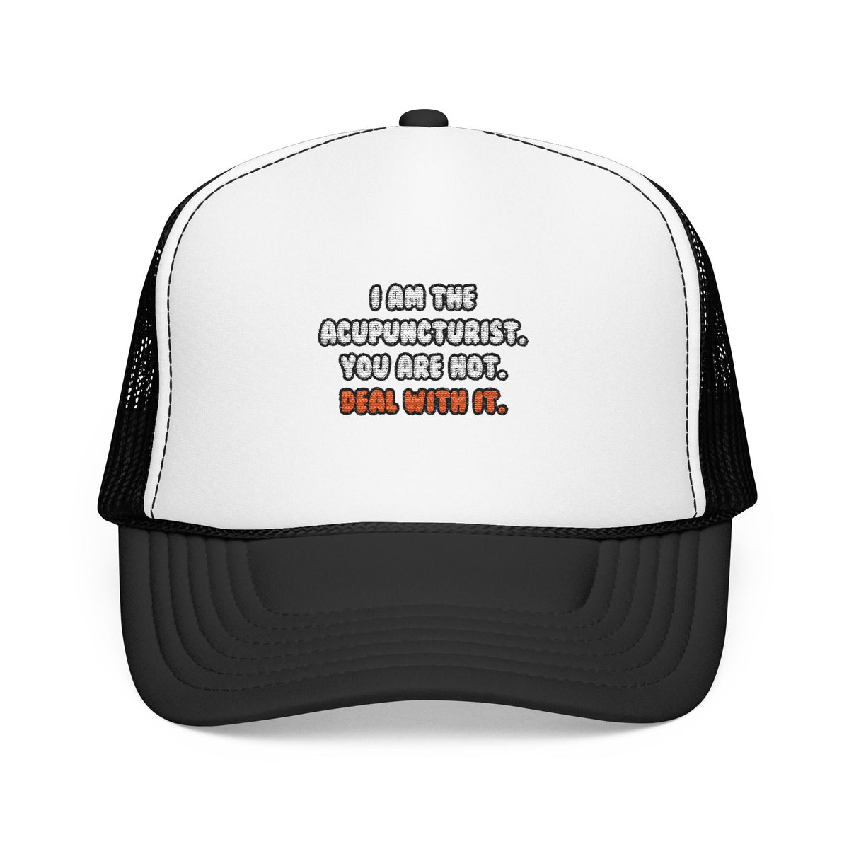 Deal With It ... Funny Acupuncturist - Foam Trucker Hat