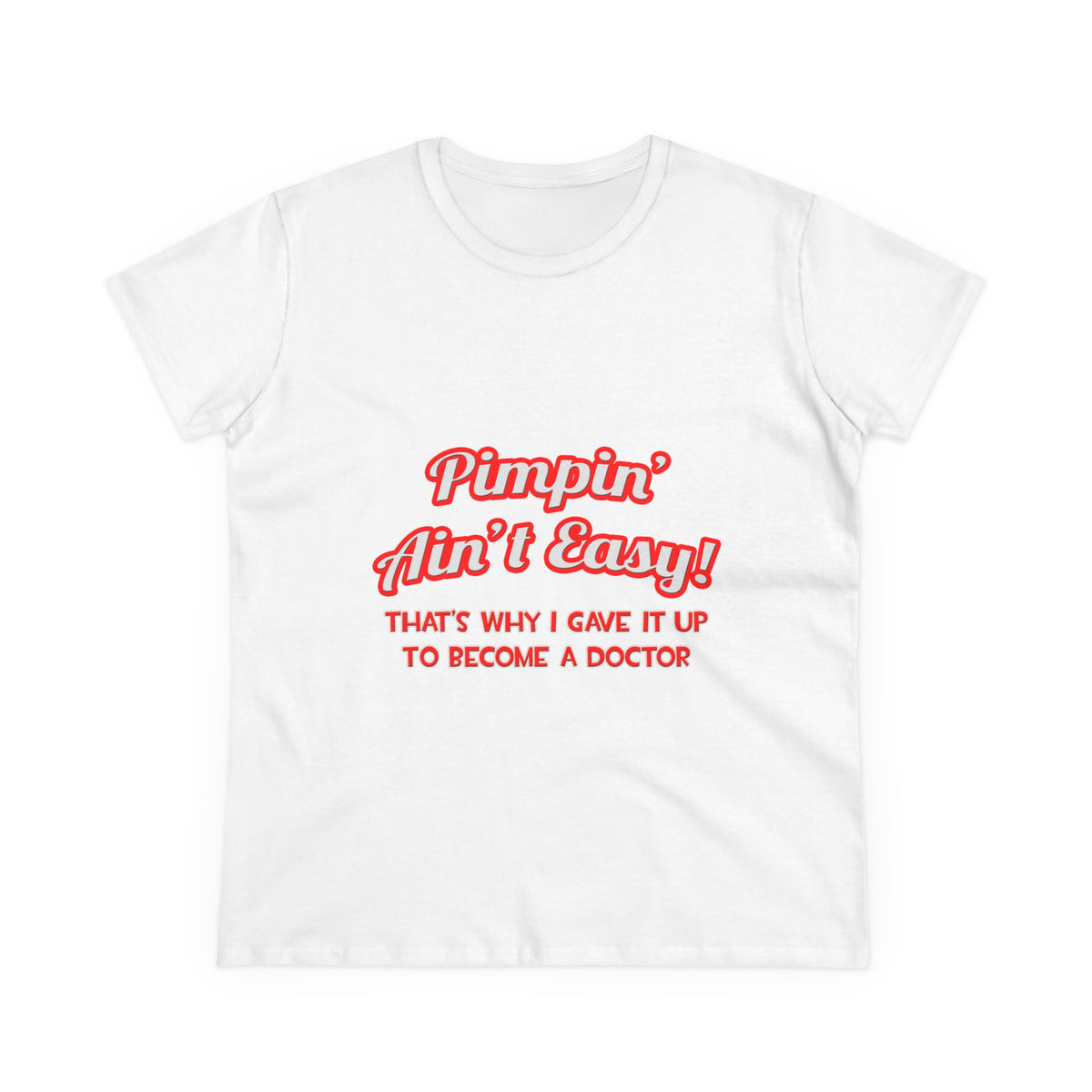 Pimpin' Ain't Easy .. Doctor - Women's Midweight Cotton Tee