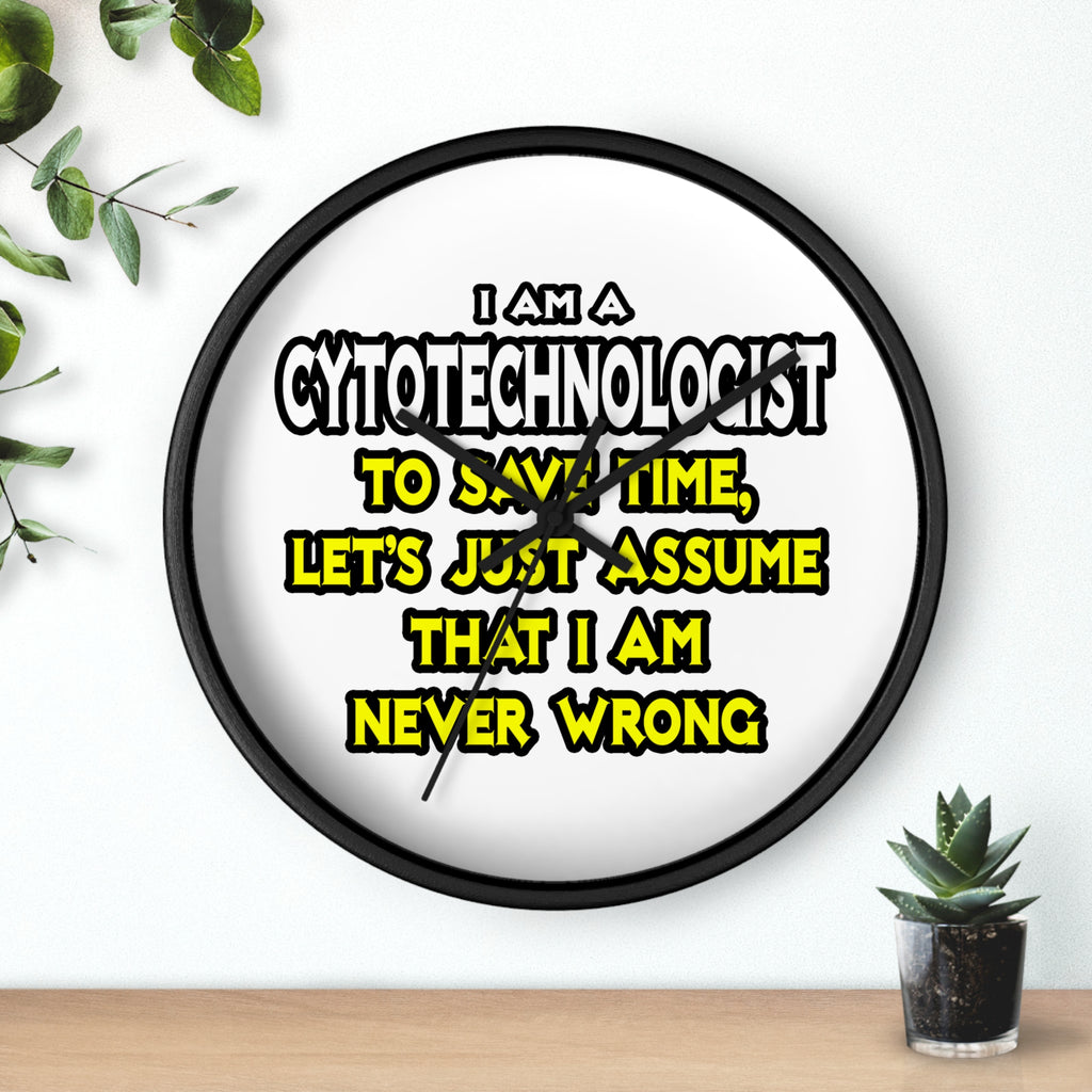 Cytotechnologist .. Assume I Am Never Wrong - Wall Clock