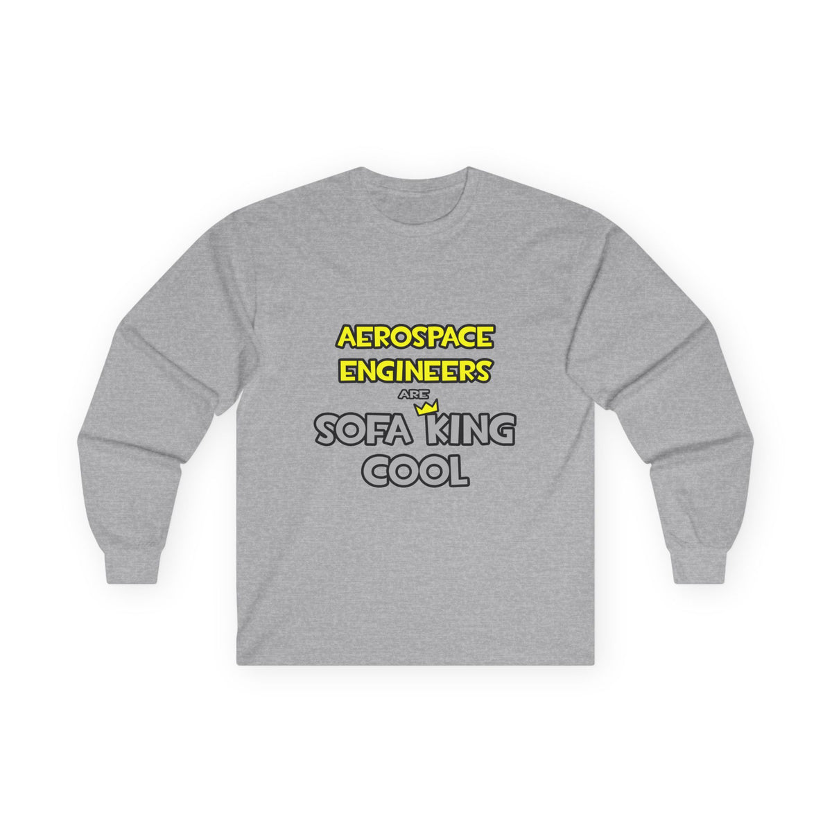 Aerospace Engineers Are Sofa King Cool - Unisex Ultra Cotton Long Sleeve Tee