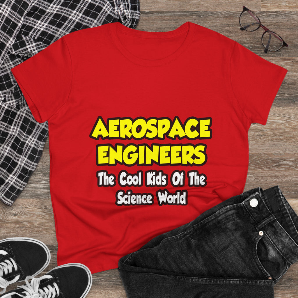 Aerospace Engineers...Cool Kids of Sci World - Women's Midweight Cotton Tee