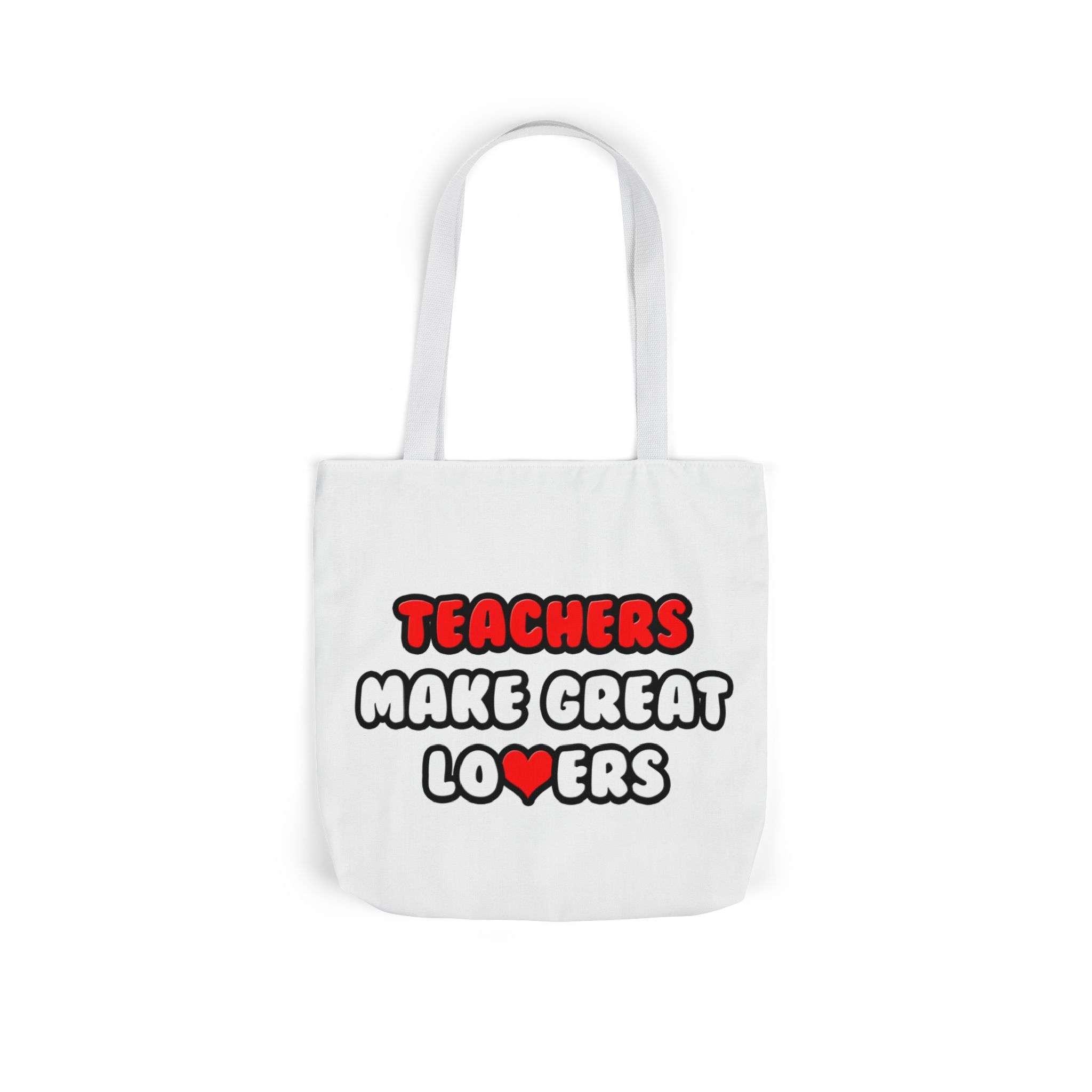 Teachers Make Great Lovers - Canvas Tote Bag, 5-Color Straps