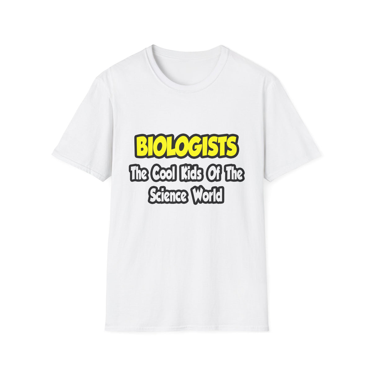 Biologists...Cool Kids of Science World - Unisex Softstyle T-Shirt
