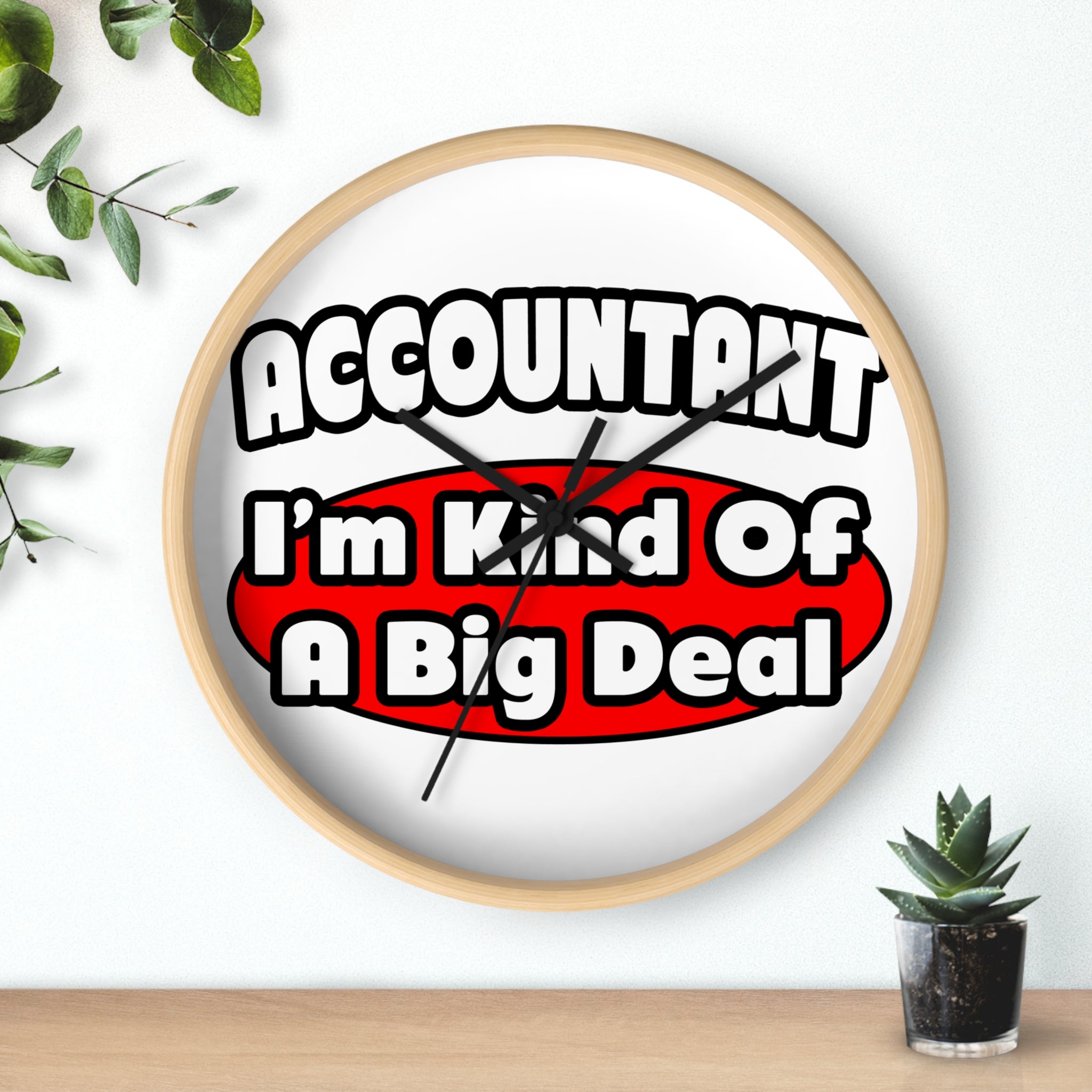 Accountant...Big Deal - Wall Clock