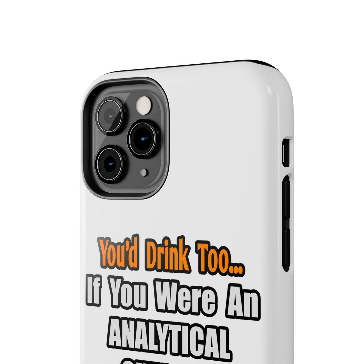 You'd Drink Too...Analytical Chemist - Tough Phone Cases