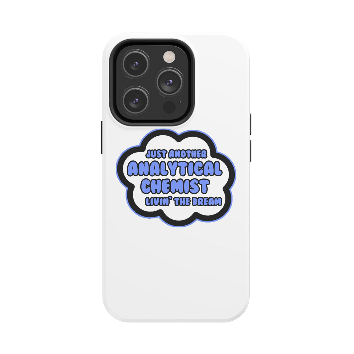 Analytical Chemist .. Livin' The Dream - Tough Phone Cases
