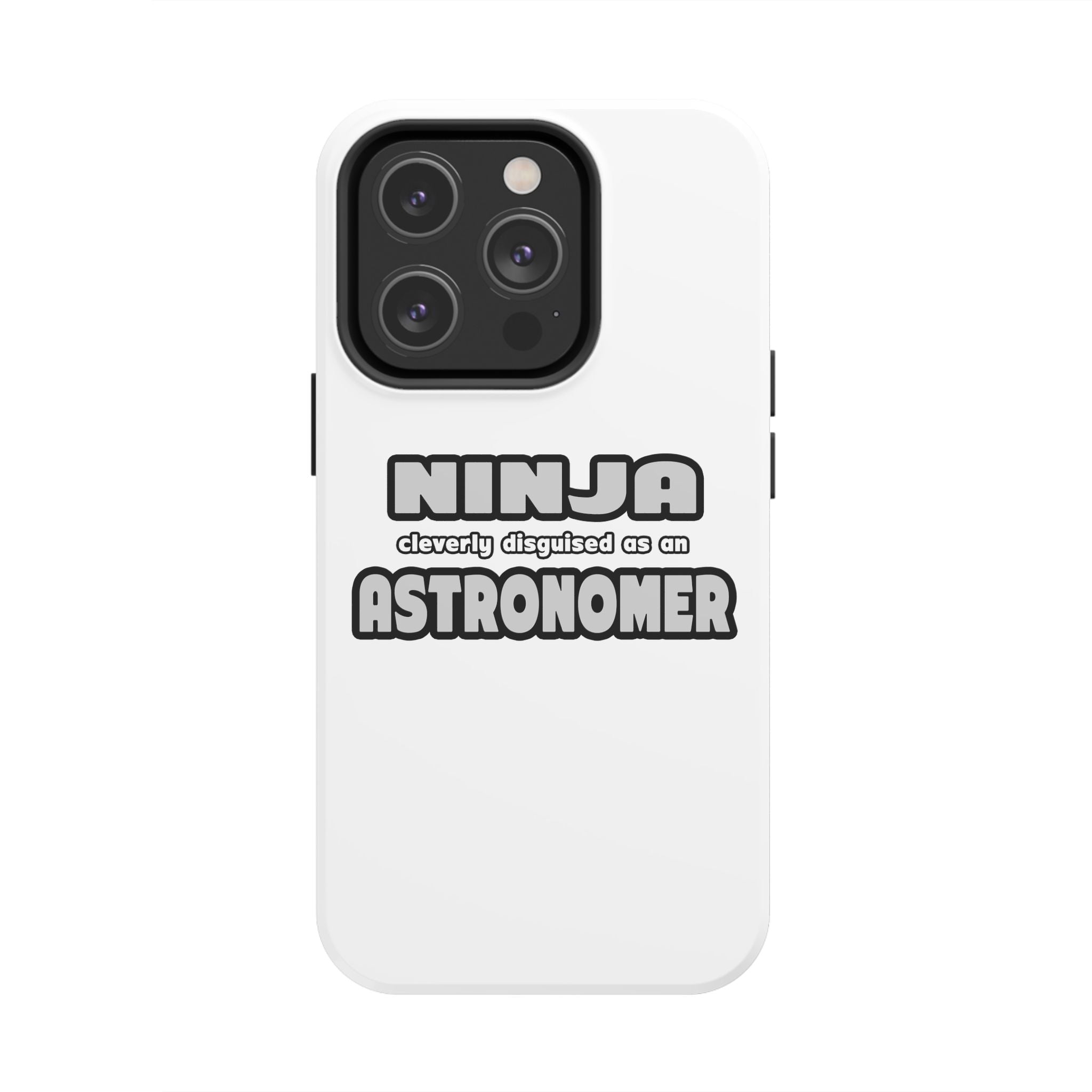Ninja Cleverly Disguised As An Astronomer - Tough Phone Cases