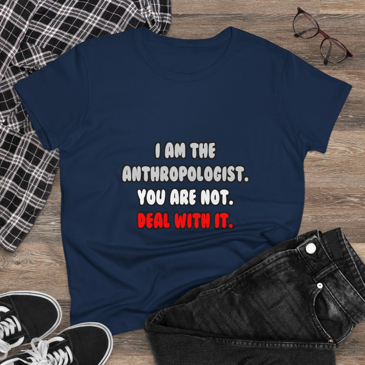 Deal With It ... Funny Anthropologist - Women's Midweight Cotton Tee