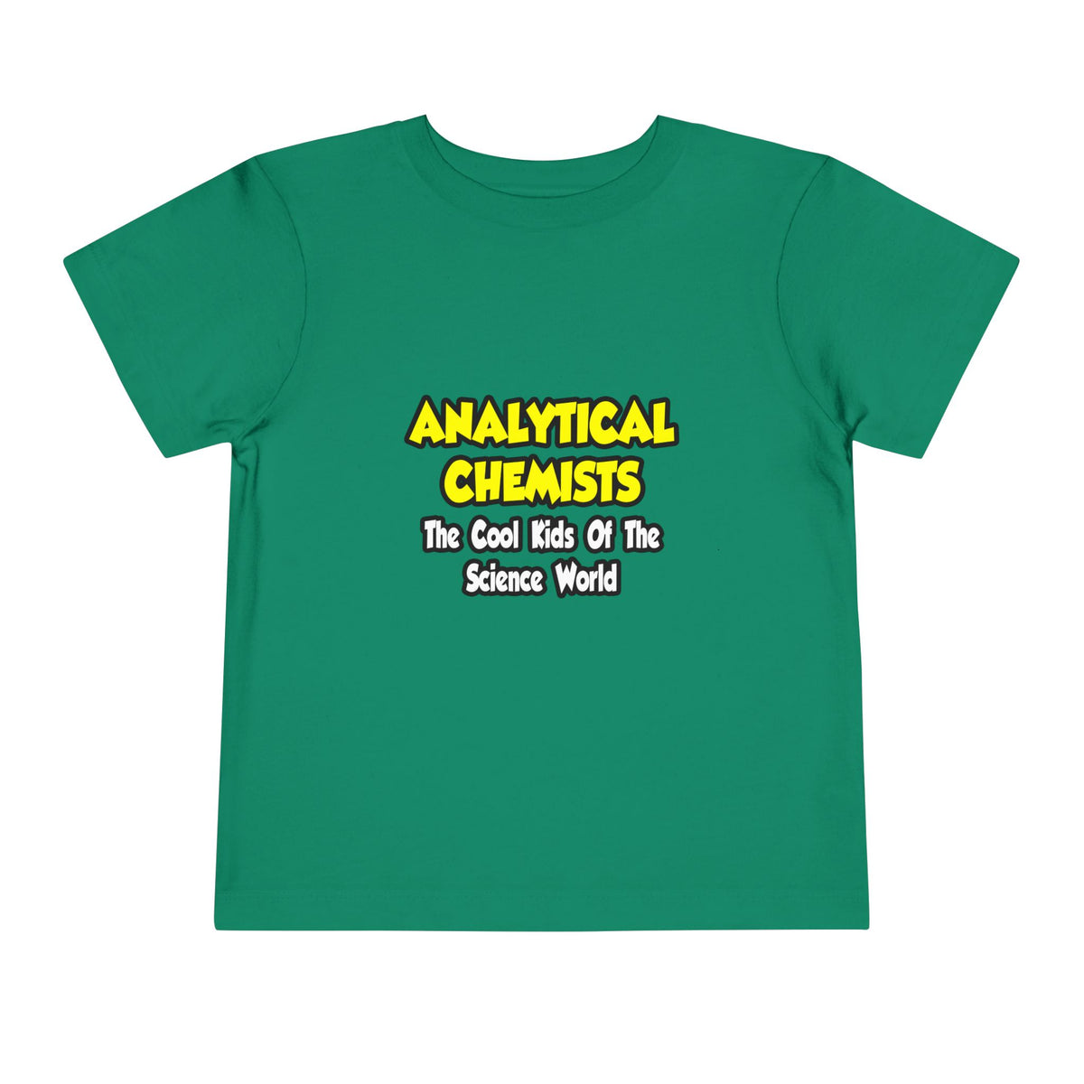 Analytical Chemists...Cool Kids Science World - Toddler Short Sleeve Tee