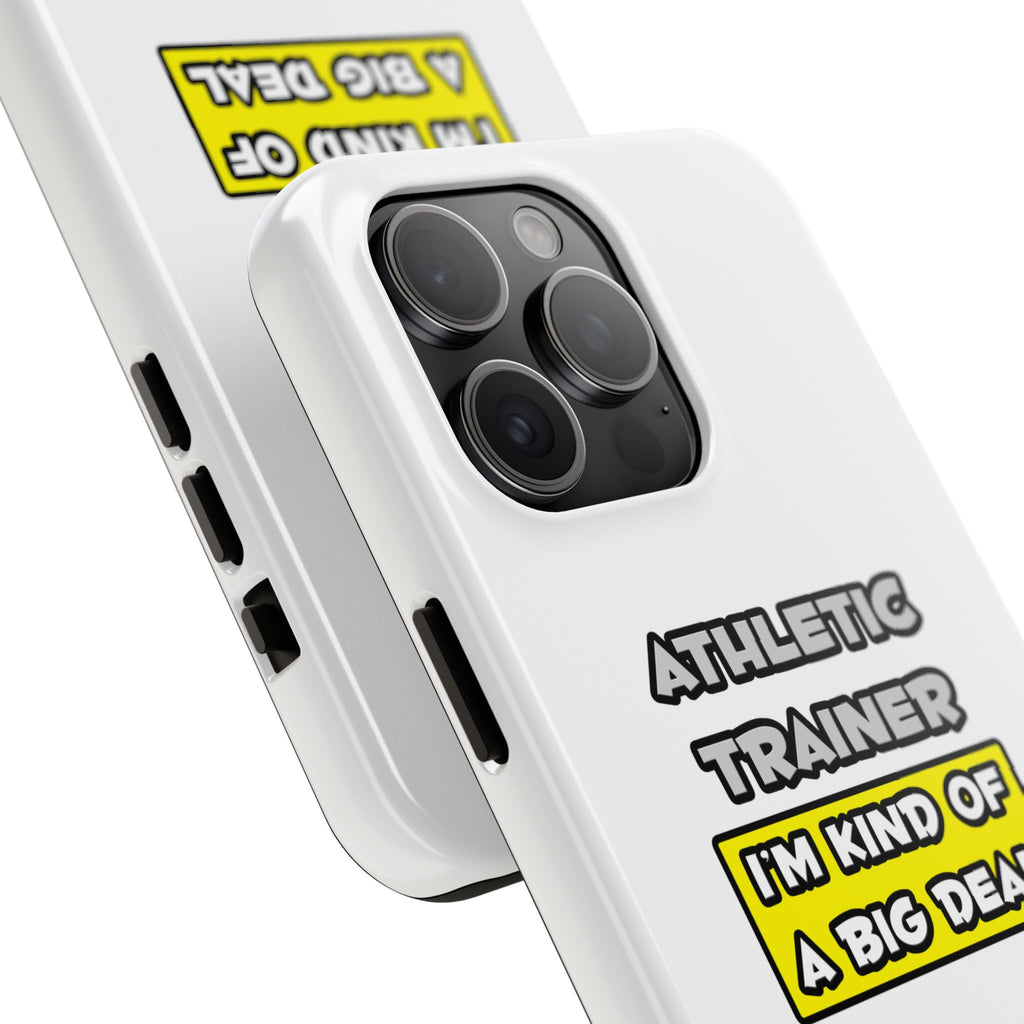 Athletic Trainer .. I'm Kind of a Big Deal - Tough Phone Cases