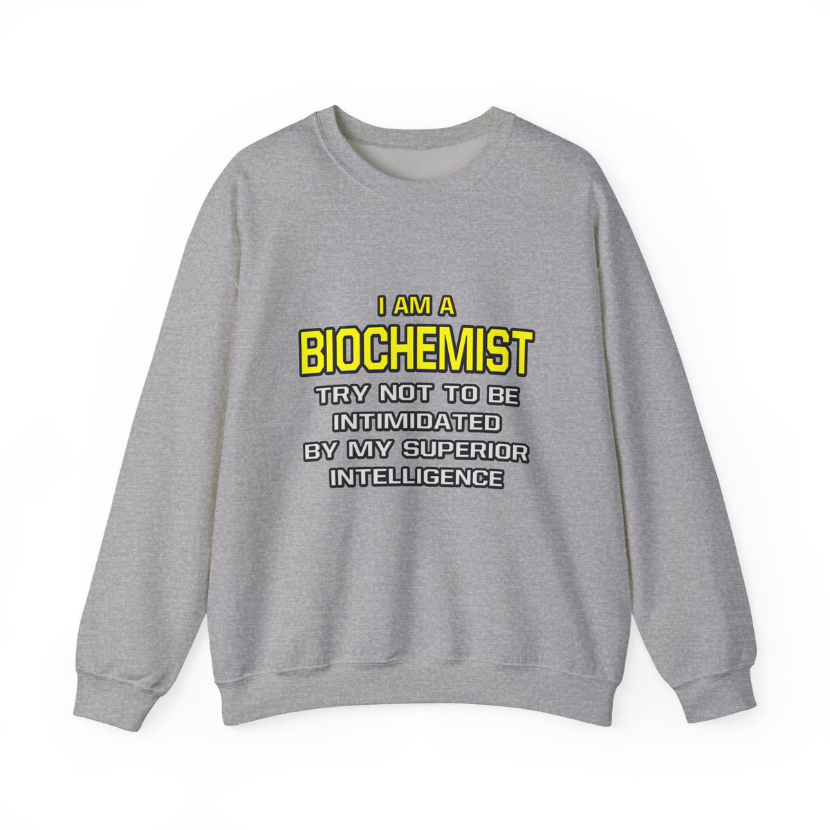 Biochemist...Superior Intelligence - Unisex Heavy Blend™ Crewneck Sweatshirt