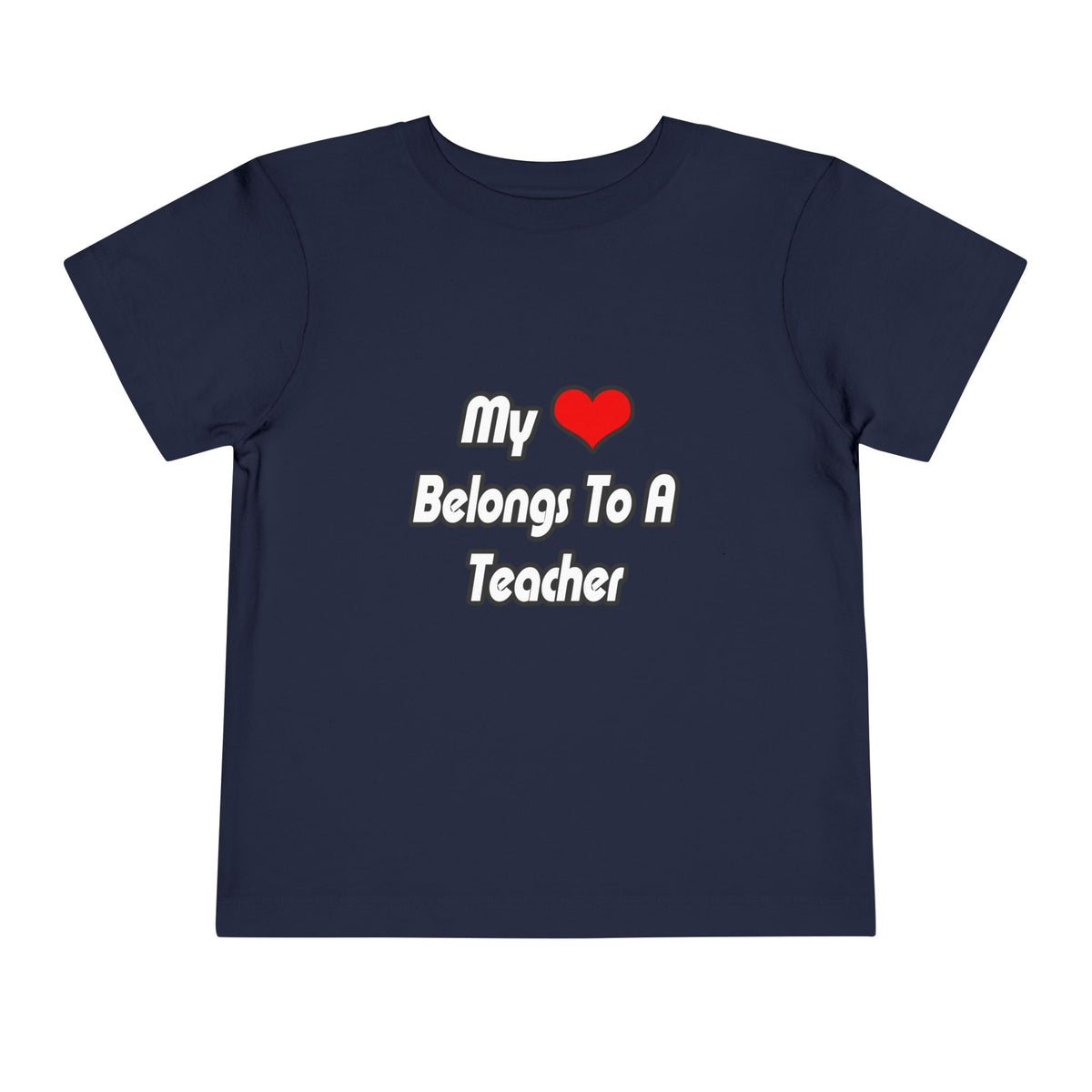 My Heart Belongs To A Teacher - Toddler Short Sleeve Tee