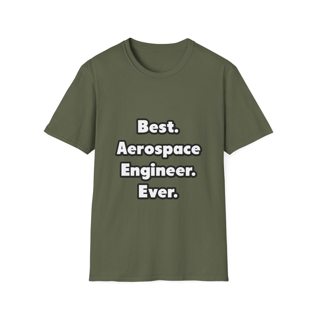 Best. Aerospace Engineer. Ever - Unisex Softstyle T-Shirt