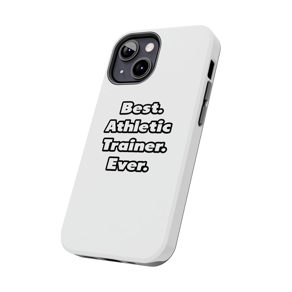 Best. Athletic Trainer. Ever - Tough Phone Cases