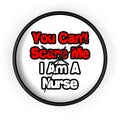 You Can't Scare Me...Nurse - Wall Clock