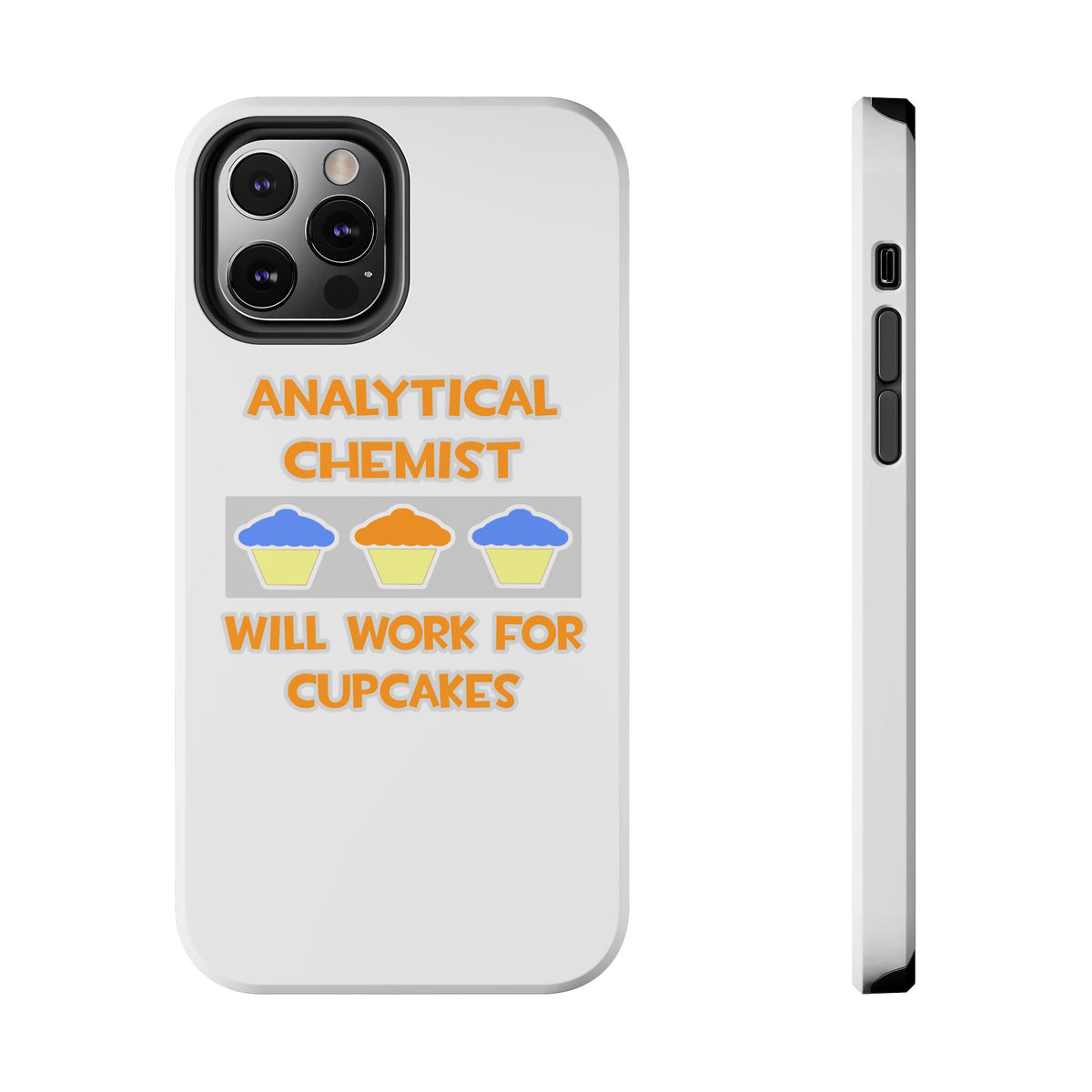 Analytical Chemist ... Will Work For Cupcakes - Tough Phone Cases