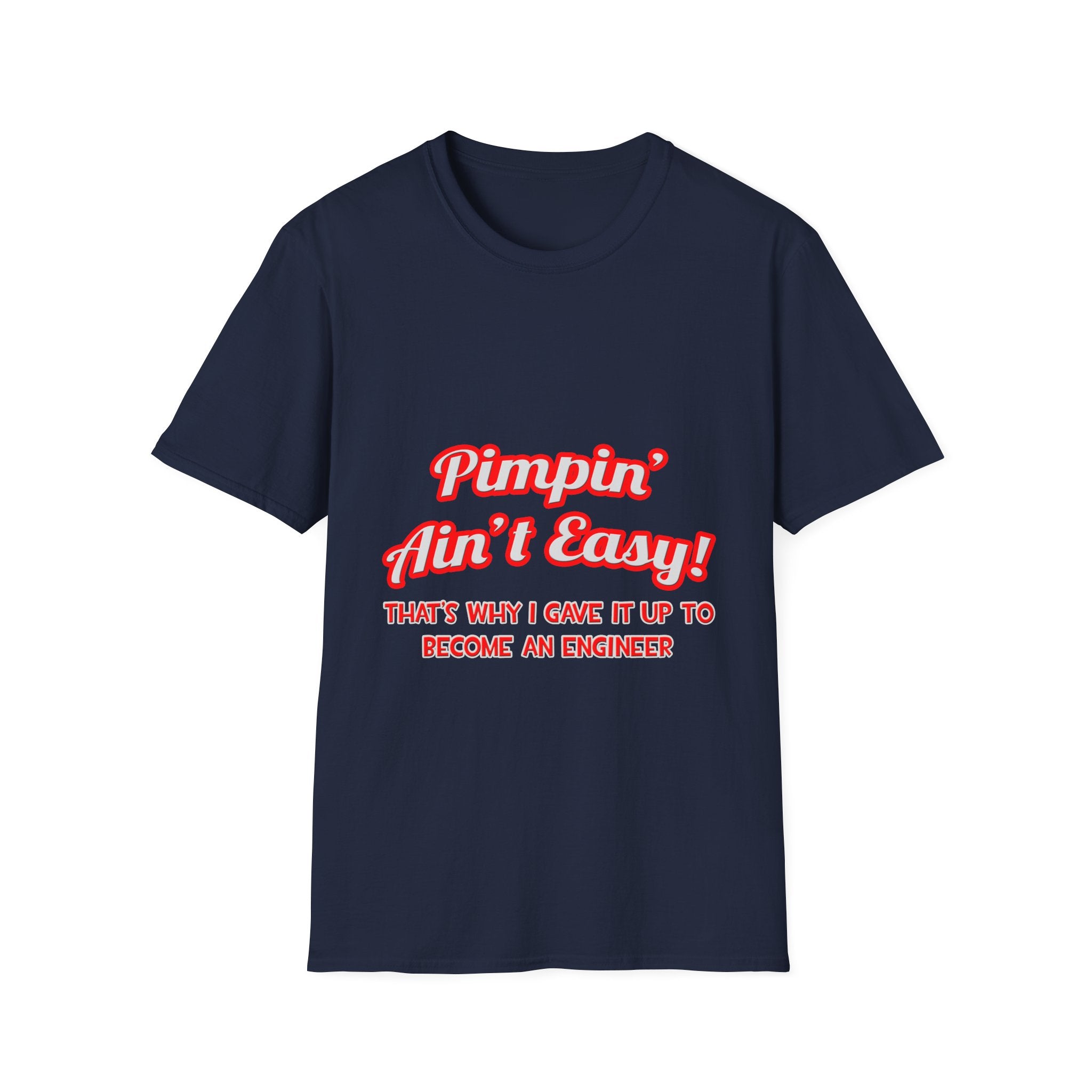 Pimpin' Ain't Easy .. Engineer - Unisex Softstyle T-Shirt