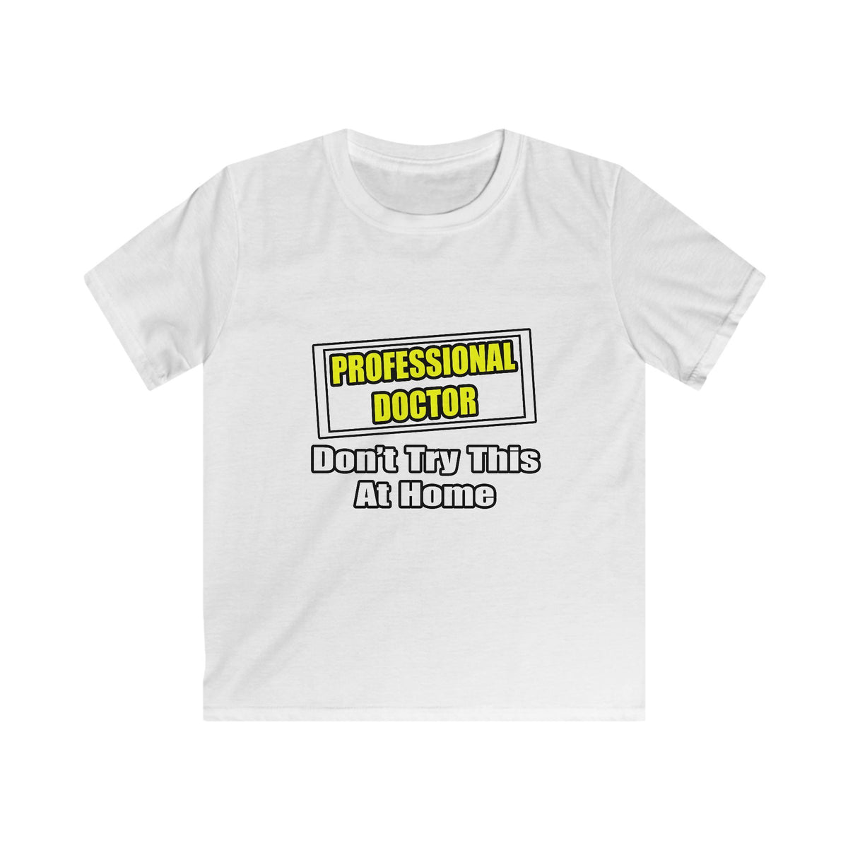 Professional Doctor...Don't Try This At Home - Kids Softstyle Tee