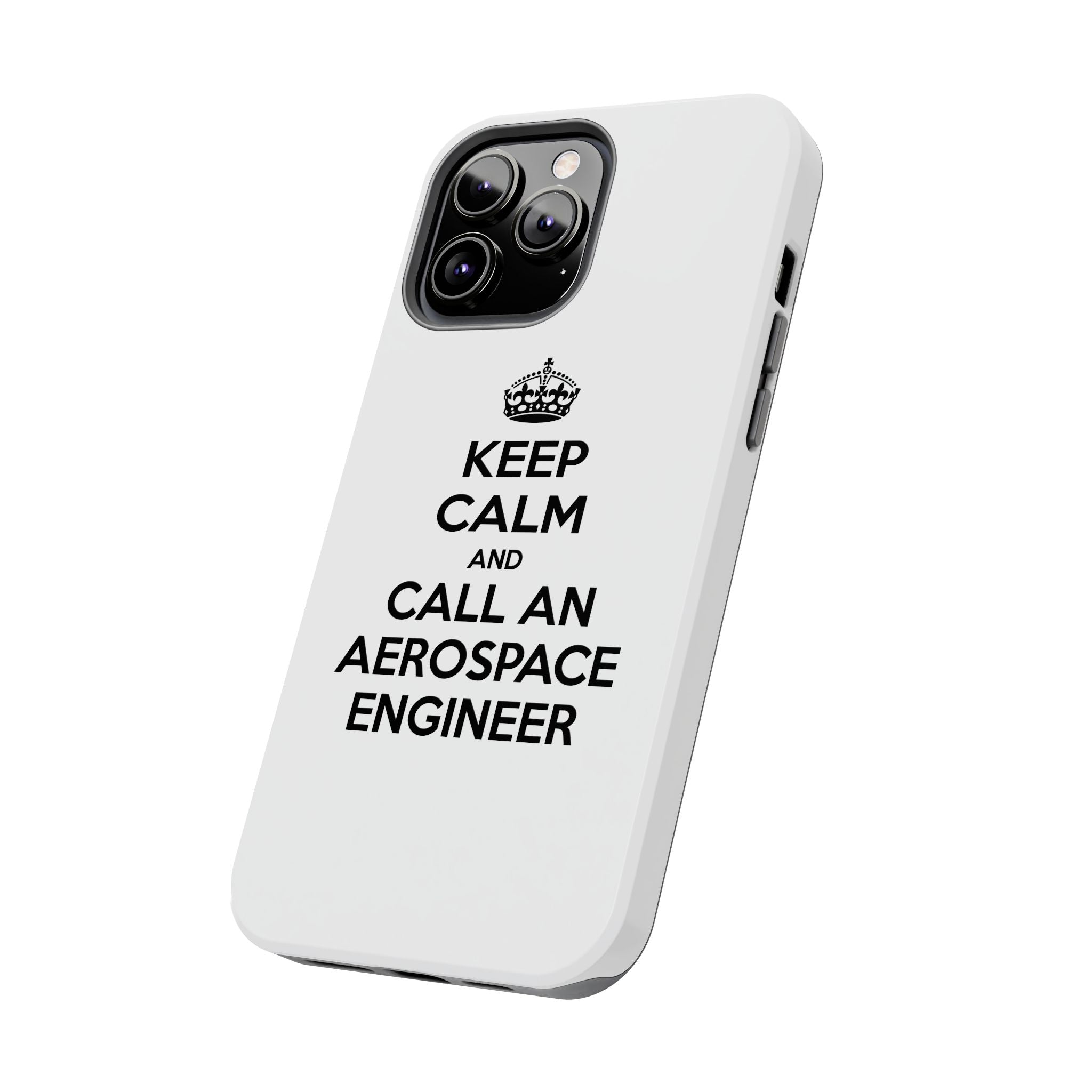 Keep Calm and Call an Aerospace Engineer - Tough Phone Cases